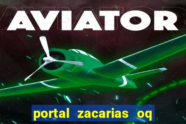 portal zacarias oq q e para falar